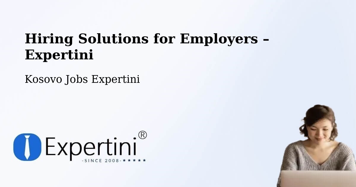 Hiring Solutions for Employers in Deçan - Deçan, Kosovo Jobs Expertini