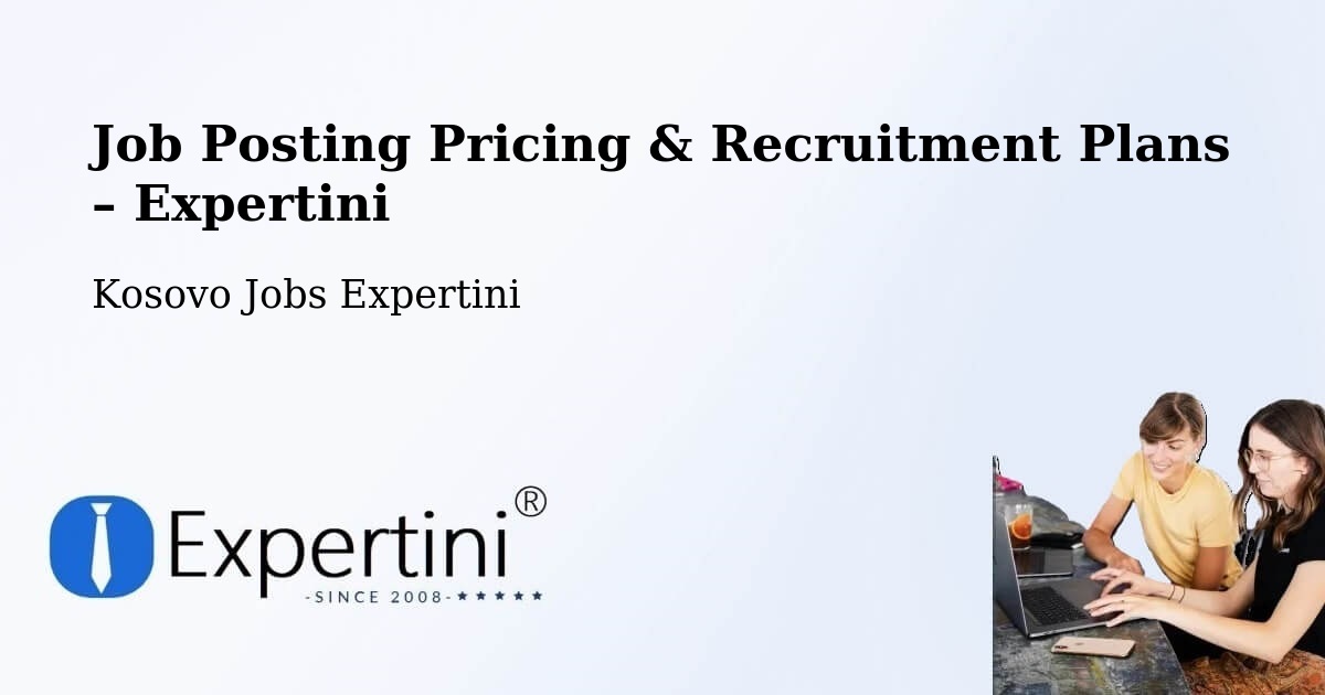 Job Posting Pricing & Recruitment Plans – Deçan - Deçan, Kosovo Jobs Expertini